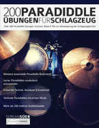 200 Paradiddle-bungen fr Schlagzeug: ber 200 Paradiddle-bungen, Grooves, Beats & Fills zur Verbesserung der Schlagzeugtechnik