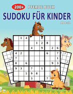 200+ Pferde Buch Sudoku F?r Kinder Ab 8-12: Spa? Pferde Sudoku Buch Schwer Zu Einfach F?r Kinder