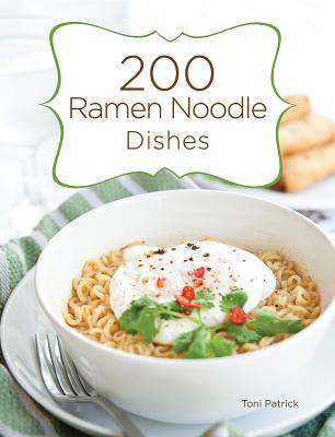 200 Ramen Noodle Dishes - Patrick, Toni