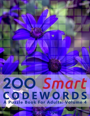 200 Smart Codewords: A Puzzle Book For Adults: Volume 4 - Oga, John