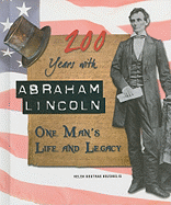 200 Years with Abraham Lincoln: One Man's Life and Legacy