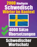 2000 Hufigste Schwedische Wrter im Kontext 4000 Stze mit bersetzung Ihr Leitfaden zu 2000 Wrtern: Verbessern Sie Ihren Schwedischen Wortschatz Beherrschen Sie 2000 wichtige Wrter fr alltgliche Gesprche Schwedisches Wrterbuch