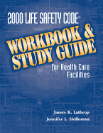 2000 Life Safety Code Workbook and Study Guide for Health Care Facilities