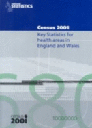 2001 Census Key STATS for Health Areas in England and Wales: Key Statistics for Health Areas in England and Wales.