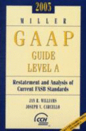 2005 Miller GAAP Guide Level A: Restatement And Analysis of Current FASB Standards - Williams, Jan R., and Carcello, Joseph