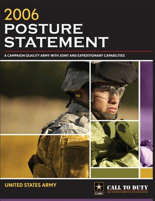 2006 Posture Statement: A Campaign Quality Army With Joint and Expeditionary Capabilities - Army, United States