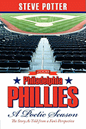 2008 Philadelphia Phillies - A Poetic Season: The Story As Told from a Fan's Perspective