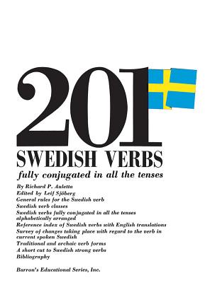 201 Swedish Verbs: Fully Conjugated in All the Tenses; Alphabetically Arranged - Auletta, Richard, and Sjoberg, Leif