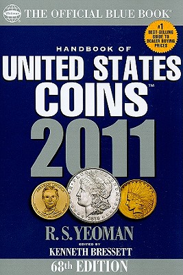 2011 Hand Book of United States Coins: the Official Blue Book (Official Blue Book: Handbook of United States Coins) - R. S. Yeoman And Ken Bressett