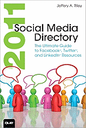 2011 Social Media Directory: The Ultimate Guide to Facebook, Twitter, and LinkedIn Resources