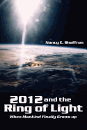 2012 and the Ring of Light: When Mankind Finally Grows up
