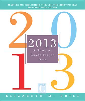 2013: A Book of Grace-Filled Days - Kelly, Elizabeth M