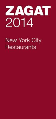 2014 New York City Restaurants - Zagat Survey (Compiled by)