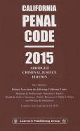 2015 Penal Code: California Abridged Criminal Justice Edition