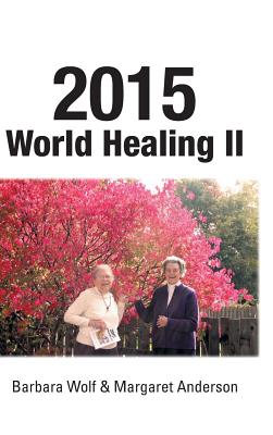 2015 World Healing II - Wolf, Barbara, and Anderson, Margaret