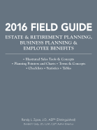 2016 Field Guide Estate & Retirement Planning, Business Planning & Employee Benefits