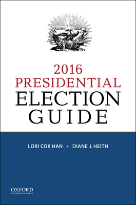 2016 Presidential Election Guide - Cox Han, Lori, and Heith, Diane J.