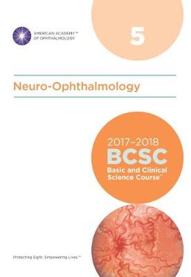 2017-2018 Basic and Clinical Science Course (BCSC): Section 5: Neuro-Ophthalmology - Bhatti, M. Tariq (Editor)