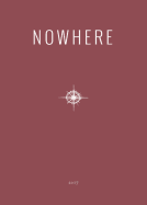 2017 Nowhere Print Annual: Literary Travel Writing, Photography and Art from Nowhere Magazine