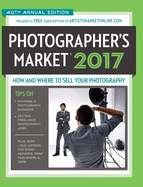 2017 Photographer's Market: How and Where to Sell Your Photography Includes a FREE subscription to ArtistsMarketOnline.com 40th Annual Edition More Articles and Freelance Tips Than Ever Before! Over 1,500 listings for stock agencies, print publishers...