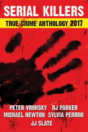 2017 Serial Killers True Crime Anthology, Volume IV