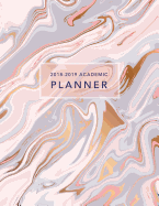 2018-2019 Academic Planner: Rose Gold Marble Weekly + Monthly Views - To Do Lists, Goal-Setting, Class Schedules + More (August 2018 - July 2019)