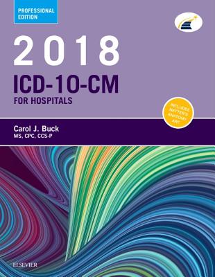 2018 ICD-10-CM Hospital Professional Edition - Buck, Carol J, MS, Cpc