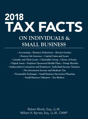 2018 Tax Facts on Individuals & Small Business - Bloink, Robert, and Byrnes, William H