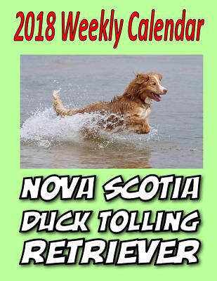 2018 Weekly Calendar Nova Scotia Duck Tolling Retriever - Times, Puppy