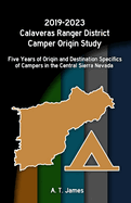 2019-2023 Calaveras Ranger District Camper Origin Study: Five Years of Origin and Destination Specifics of Campers in the Central Sierra Nevada