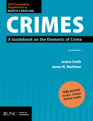 2019 Cumulative Supplement to North Carolina Crimes: A Guidebook on the Elements of Crime - Smith, Jessica, and Markham, James M