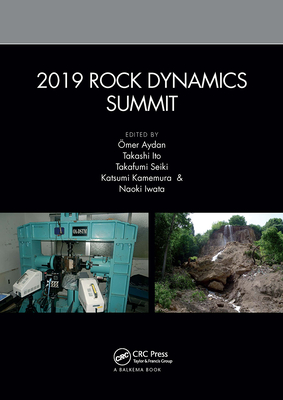 2019 Rock Dynamics Summit: Proceedings of the 2019 Rock Dynamics Summit (RDS 2019), May 7-11, 2019, Okinawa, Japan - Aydan, mer (Editor), and Ito, Takashi (Editor), and Seiki, Takafumi (Editor)