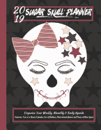 2019 Sugar Skull Planner Stars Organize Your Weekly, Monthly, & Daily Agenda: Features Year at a Glance Calendar, List of Holidays, Motivational Quotes and Plenty of Note Space