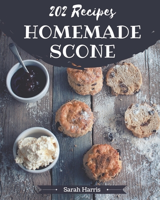202 Homemade Scone Recipes: An One-of-a-kind Scone Cookbook - Harris, Sarah