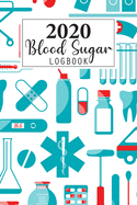 2020 Blood Sugar Log Book: Daily and Weekly Blood Sugar Levels Record Diary 2020 Monthly Calendar Planner Book Diabetic Glucose Tracker Journal Notebook, 4 Time Before-After (Breakfast, Lunch, Dinner, Bedtime)