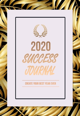 2020 Success Journal: Create Your Best Year Ever - Mastery, Journal, and Reed, MacKenzie