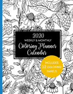 2020 Weekly & Monthly Coloring Planner Calendar: Includes 52 Flower Coloring Panels