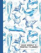 2020 Weekly & Monthly Planner: Blue & White Dolphin Themed Calendar & Journal