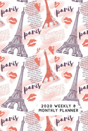 2020 Weekly & Monthly Planner: Eiffel Tower Paris Kisses Themed Calendar & Journal