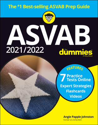 2021 / 2022 ASVAB for Dummies: Book + 7 Practice Tests Online + Flashcards + Video - Papple Johnston, Angie
