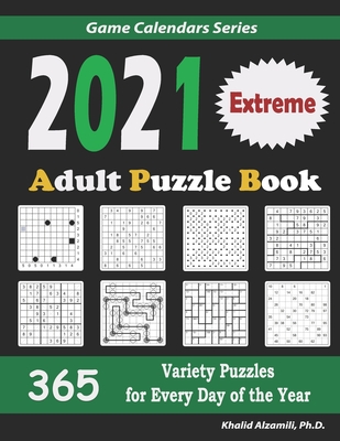 2021 Adult Puzzle Book: 365 Extreme Variety Puzzles for Every Day of the Year: 12 Puzzle Types (Sudoku, Fillomino, Battleships, Calcudoku, Binary Puzzle, Slitherlink, Sudoku X, Masyu, Jigsaw Sudoku, Minesweeper, Suguru, and Numbrix) - Alzamili, Khalid
