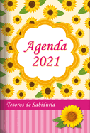 2021 Agenda - Tesoros de Sabidur?a - Girasol: Con Un Pensamiento Motivador O Un Vers?culo de la Biblia Para Cada D?a del Ao