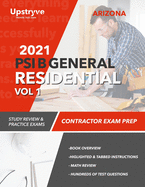 2021 Arizona PSI B General Residential Contractor - Volume 1: Study Review & Practice Exams