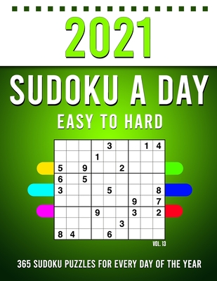 2021 Sudoku a Day: 365 Sudoku Puzzles For Every Day Of The Year (2021 Sudoku Puzzle Books For Adults 4 Puzzles Per Page) Vol,12 - Edition, Agenda Book