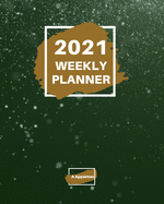 2021 Weekly Planner: 2021 Weekly Planner: 1 year planner to help you organize Beautiful paperback cover 8 X 10 Inch