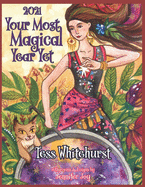 2021: Your Most Magical Year Yet!: A Purposeful Planner for Everyday Enchantment: Calendar with Spells, Coloring Pages, Journaling Prompts, Moon Signs, and Astrology