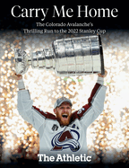 2022 Stanley Cup Champions (Western Conference Higher Seed): The Colorado Avalanche's Thrilling Run to the 2022 Stanley Cup