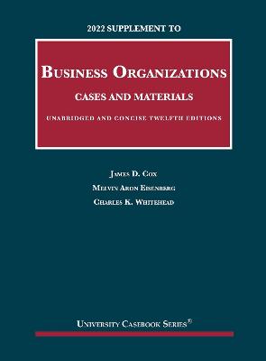 2022 Supplement to Business Organizations, Cases and Materials, Unabridged and Concise - Cox, James D., and Eisenberg, Melvin Aron, and Whitehead, Charles K.