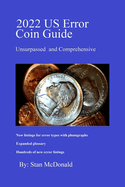 2022 US Error Coin Guide: Unsurpassed and Comprehensive