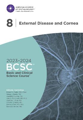 2023-2024 Basic and Clinical Science CourseTM, Section 8: External Disease and Cornea - Weisenthal, Robert W.